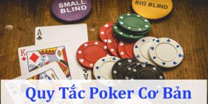 Tìm hiểu về cách chơi bài poker dễ hiểu, dễ thắng cho người mới